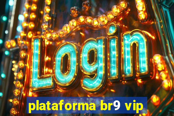 plataforma br9 vip